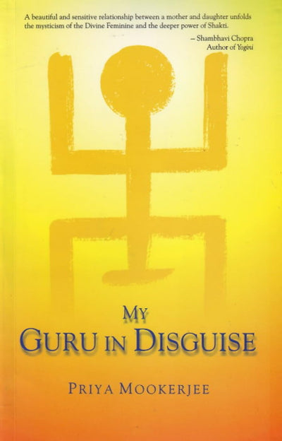 My Guru in Disguise by Priya Mookerjee [Paperback]