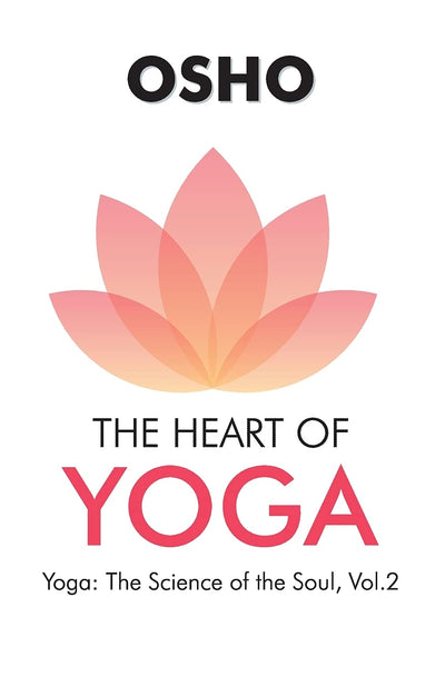 The Heart Of Yoga by Osho [Paperback]