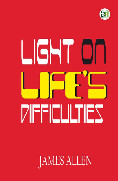 Light on Life’s Difficulties [Hardcover] James Allen