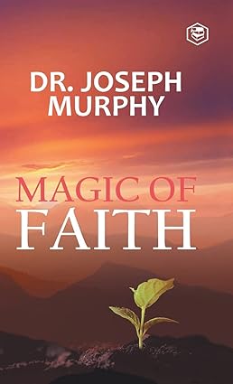 The Magic Of Faith by Dr Josephy Murphy [Hardcover]