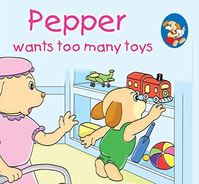 Pepper Wants Too Many Toys [Paperback]