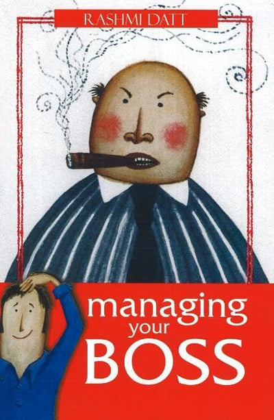 Managing Your Boss by Rashmi Datt [Paperback]