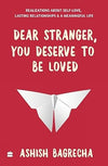Dear Stranger, You Deserve To Be Loved by Ashish Bagrecha [Paperback]