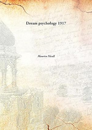Dream psychology 1917 by Maurice Nicoll [Hardcover]