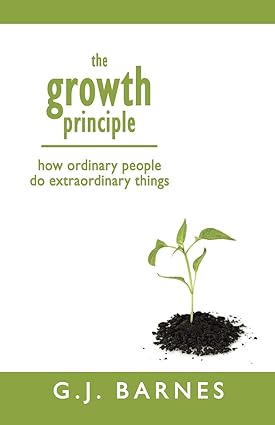 The Growth Principle by G J Barnes [Paperback]