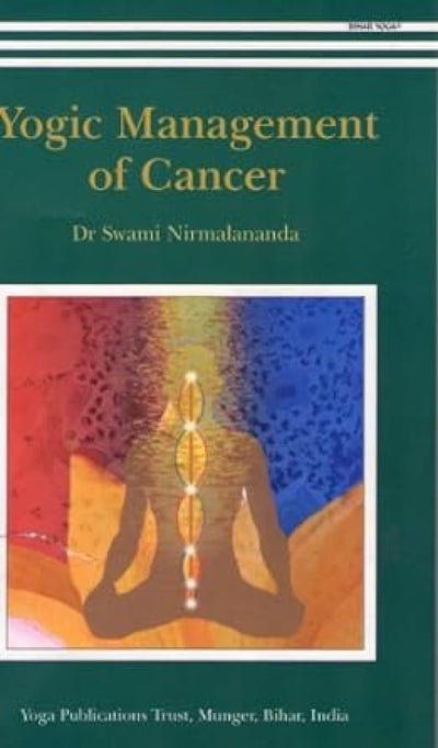Yogic Management of Cancer by Swami Nirmalananda [Paperback]