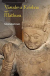 VASUDEVA KRISHNA AND MATHURA by Meenakshi Jain [Hardcover]