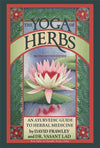 The Yoga of Herbs: An Ayurvedic Guide to Herbal Medicine by David Frawley, Dr. Vasant Lad [Paperback]