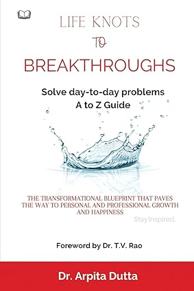 LIFE KNOTS To BREAKTHROUGHS by Dr. Arpita Dutta [Paperback]