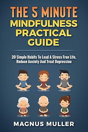 The 5 Minute Mindfulness Practical Guide by Magnus Muller [Paperback]