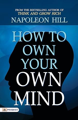 How to Own Your Own Mind by Napoleon Hill [Paperback]