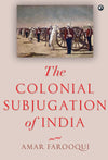 The Colonial Subjugation of India by Amar Farooqui [Hardcover]