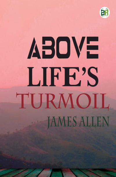 Above Life’s Turmoil [Hardcover] James Allen