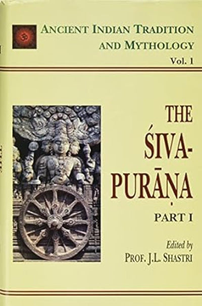 The Siva Purana: v. 1 (Ancient Indian Tradition and Mythology) (Ancient Indian Tradition and Mythology, v. 1)