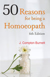 50 Reasons for Being a Homoeopath by J. Compton Burnett [Paperback]