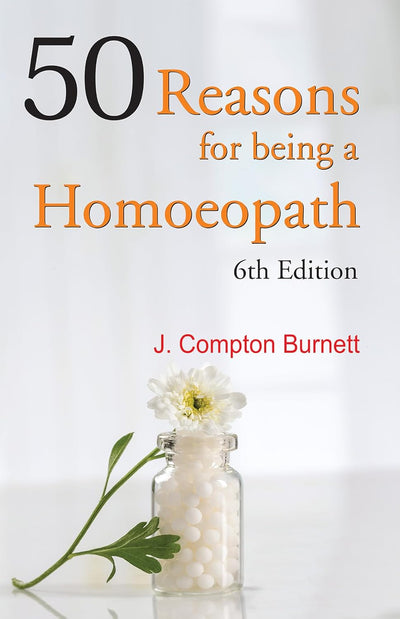 50 Reasons for Being a Homoeopath by J. Compton Burnett [Paperback]