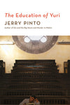 The Education of Yuri by Jerry Pinto [Paperback]
