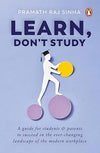 Learn, Don't Study by Pramath Raj Sinha [Hardcover]