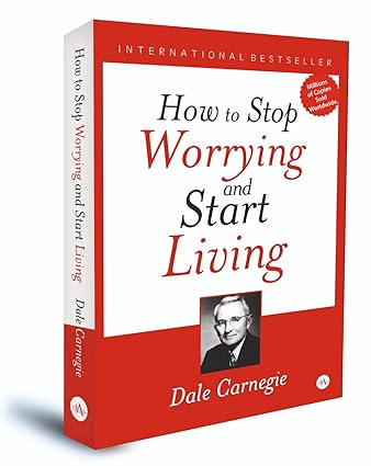 How to Stop Worrying and Start Living by Dale Carnegie [Hardcover]