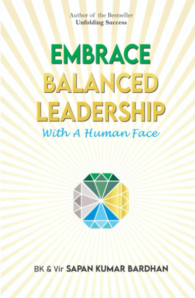 Embrace Balanced Leadership with Human Face : To Achieve 3Ps : Profit, Praise & Peace Paperback