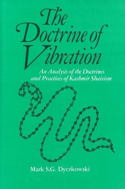 The Doctrine of Vibration: An Analysis of the Doctrines and Practices of Kashmir Shaivism Hardcover