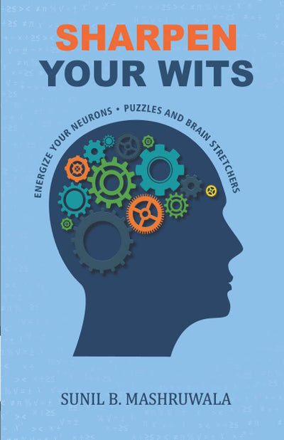 SHARPEN YOUR WITS by SUNIL B MASHRUWALA [Paperback]