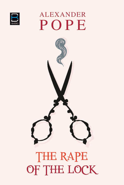 The Rape of the Lock by Alexander Pope [Paperback]