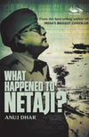What Happened to Netaji by Anuj Dhar [Paperback]
