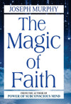 The Magic of Faith by JOSEPH MURPHY [Hardcover]