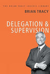 Delegation and Supervision by Brian Tracy [Hardcover]