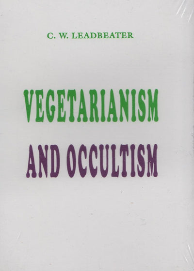 Vegetarianism And Occultism by Charles Webster Leadbeater [Paperback]