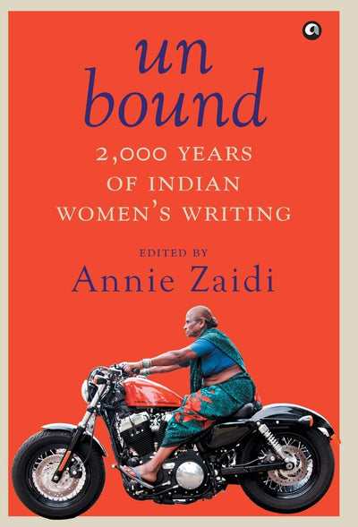 Unbound: 2,000 Years of Indian Women's Writing by Annie Zaidi [Hardcover]