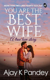 You are the Best Wife by Ajay K Pandey [Paperback]