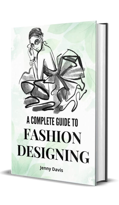 A Complete Guide to Fashion Designing by Jenny Davis [Hardcover]