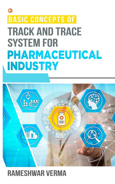 Basic Concepts of Track And Trace System For Pharmaceutical Industry by Rameshwar Verma [Paperback]