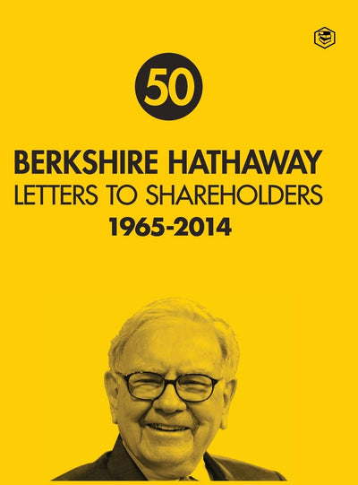 Berkshire Hathaway Letters to Shareholders: 1965 - 2014 by Warren Buffett [Hardcover]