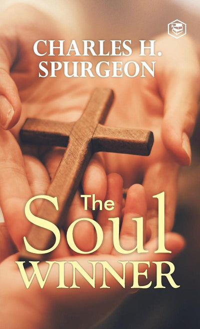 The Soul Winner by Charles Haddon Spurgeon [Hardcover]