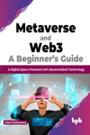 Metaverse and Web3: A Beginner’s Guide by Utpal Chakraborty [Paperback]