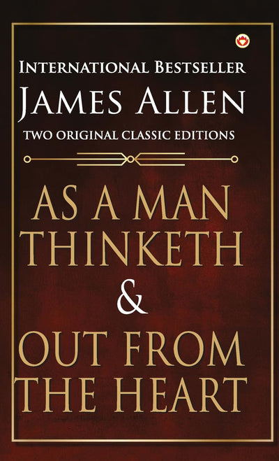 As a Man Thinketh and Out from the Heart by James Allen [Hardcover]