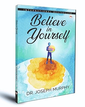 Believe in Yourself by Dr. Joseph Murphy [Hardcover]