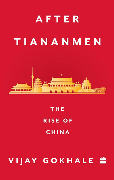 After Tiananmen: The Rise of China by Vijay Gokhale [Paperback]