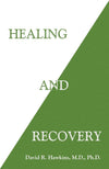 Healing and Recovery by David R. Hawkins, [Paperback]