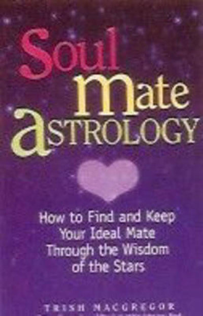 Soul Mate Astrology by Trish Macgregor [Paperback]