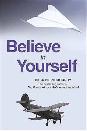 Believe in Yourself by Dr Joseph Murphy [Paperback]