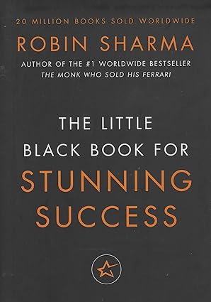 The Little Black Book for Stunning Success by Robin Sharma [Paperback]