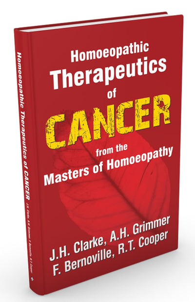 Homeopathic Therapeutics of Cancer from the Master of Homeopathy by John H. Clarke [Paperback]