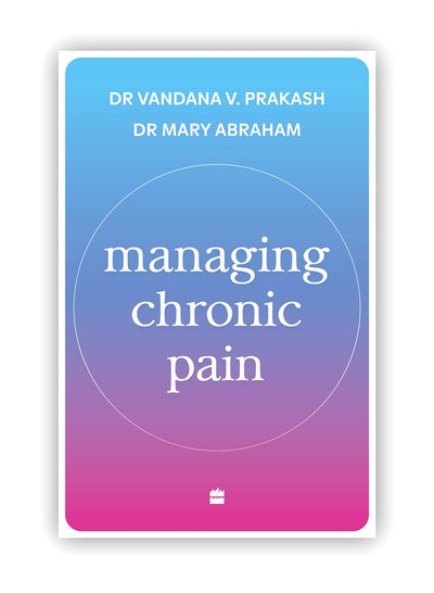 Managing Chronic Pain by Mary Abraham, Vandana V. Prakash [Paperback]