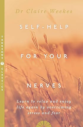Self-Help for Your Nerves by Dr. Claire Weekes [Paperback]