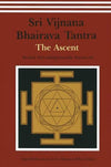 Shri Vijnana Bhairava Tantra: The Ascent - Softcover