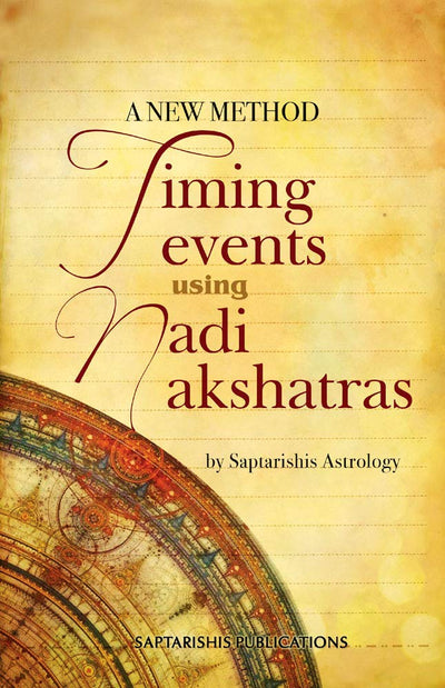 A New Method: Timing Events Using Nadi Nakshatras by Saptarishis Astrology [Paperback]